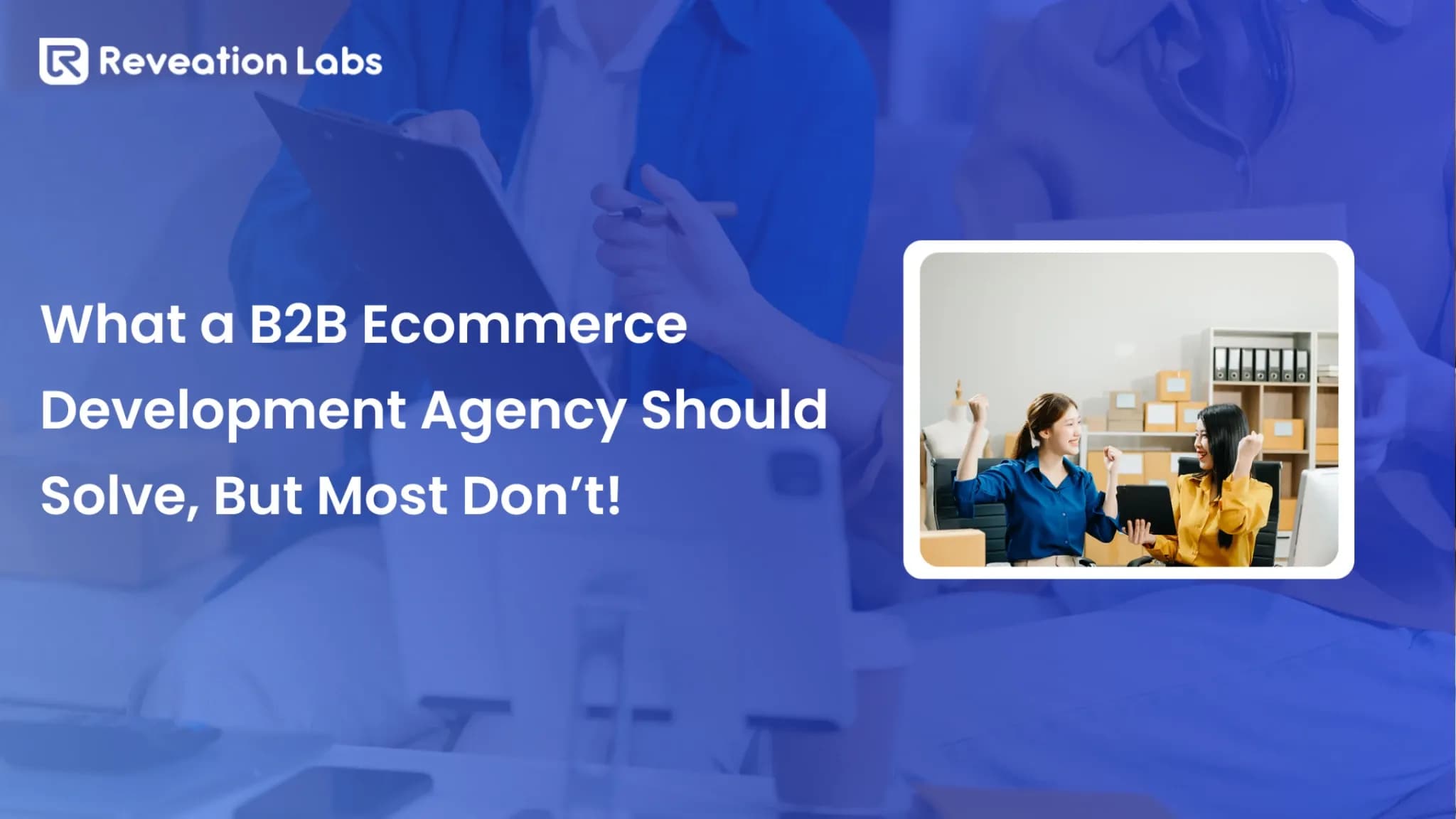 B2B Ecommerce Development Agency: 10 Problems Solved for Manufacturers & Distributors