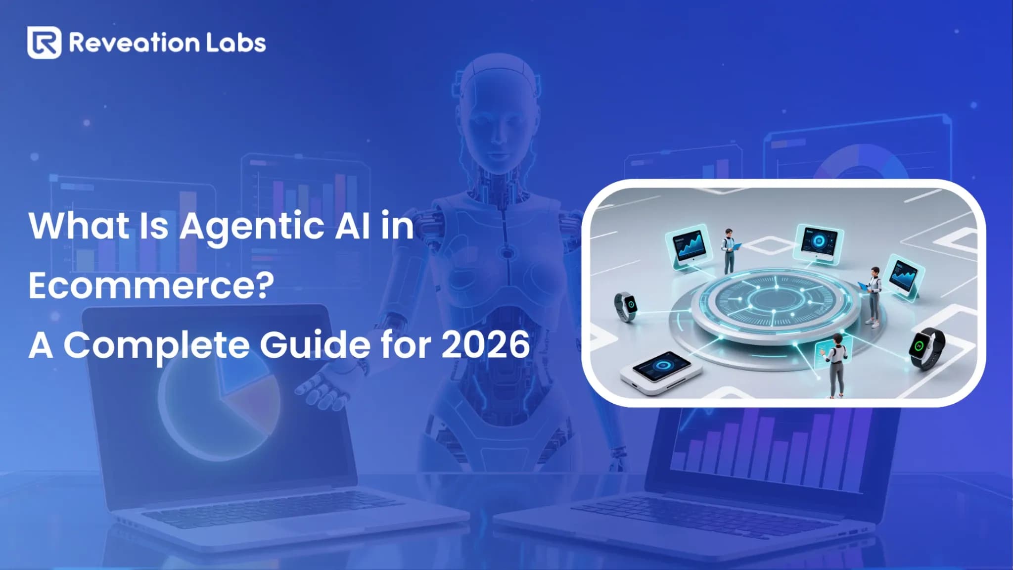 What Is Agentic AI in Ecommerce? A Complete Guide for 2026