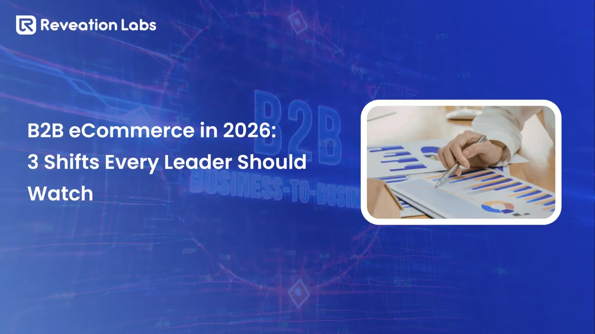 B2B eCommerce in 2026: 3 Shifts Every Leader Should Watch
