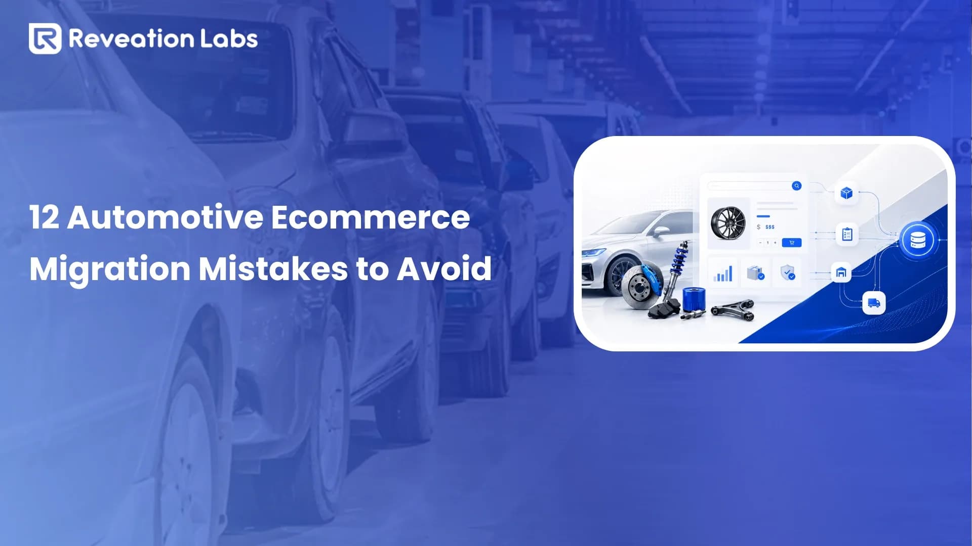 12 Automotive Ecommerce Migration Mistakes to Avoid