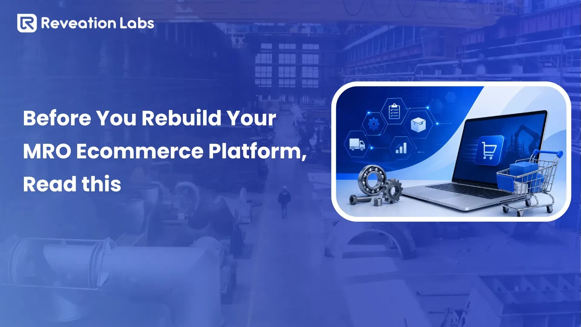 What to Fix Before Industrial MRO Ecommerce Replatforming