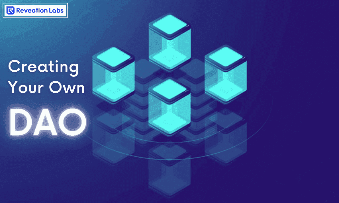 Creating Your Own DAO - Step-by-Step Guide - Reveation Labs